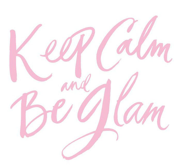 Keep Calm and Be Glam♥